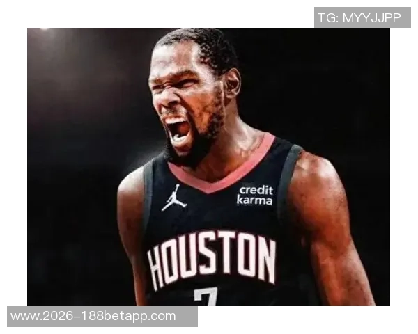 火箭队深厚实力吸引KD需具备全面能力才能争冠